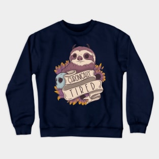 Chronically tired sloth Crewneck Sweatshirt